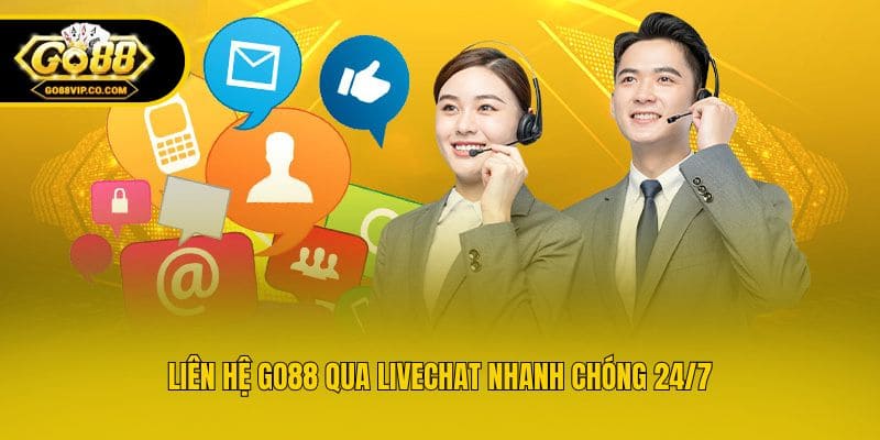 Liên hệ Go88 qua livechat nhanh chóng 24/7